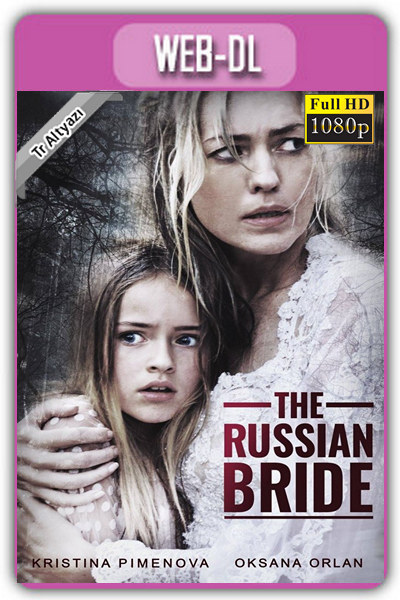The Russian Bride 2019 1080p TR Alt İzle-İndir