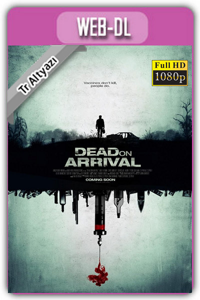 Dead on Arrival 2017 1080p TR Alt İzle-İndir