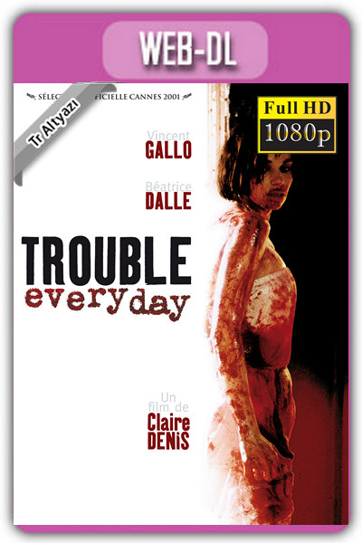 Trouble Every Day 2001 1080p TR Alt İzle-İndir