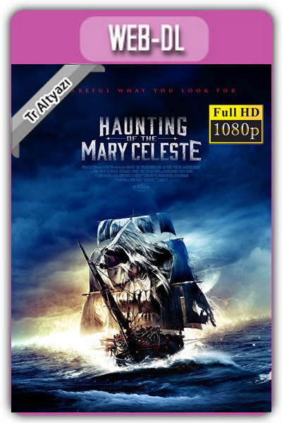 Hauting of the Mary Celeste 2020 1080p TR Altyazı İzle-İndir